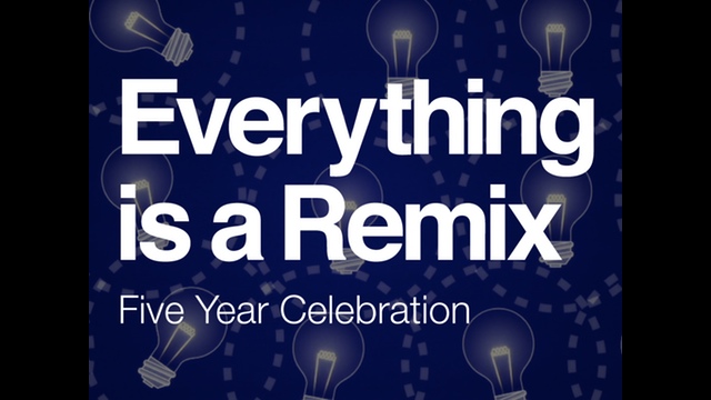 Everything is a Remix: Five Year Anniversary Celebration project video thumbnail